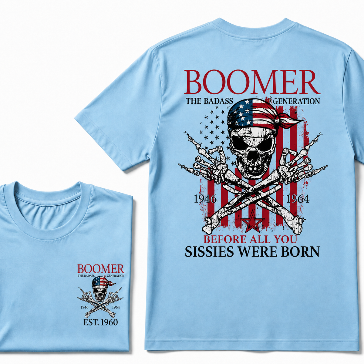Custom Year The Badass Generation 1946-1964 Before All You Sissies Were Born BOOMER EST.Year T-Shirt