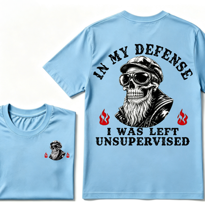 In My Defense I Was Left Unsupervised T-shirt