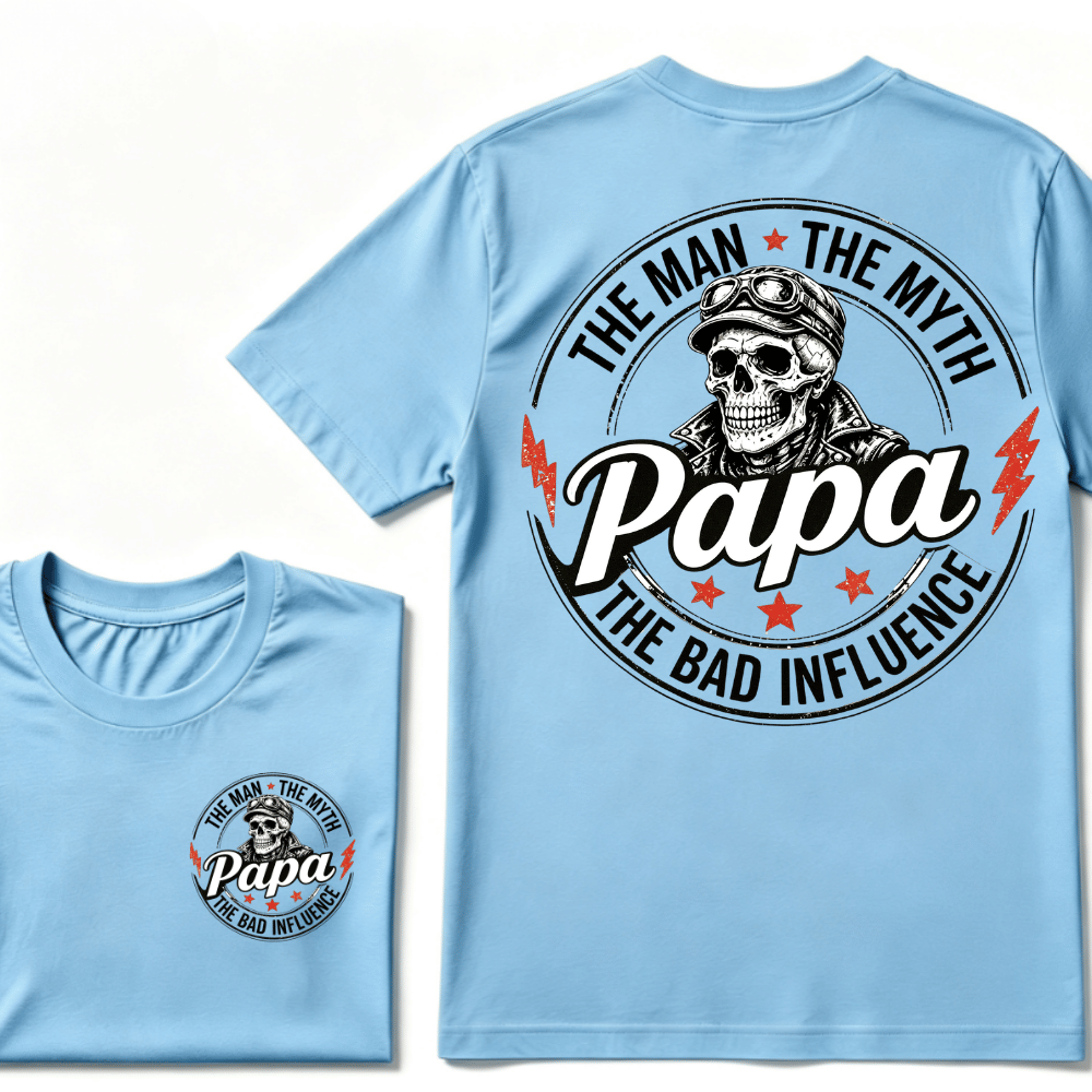 Papa The Man The Myth The Bad Influence T-shirt