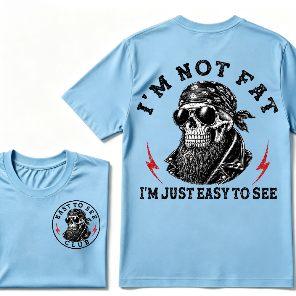 I'm Not Fat I'm Just Easy To See Funny T-shirt