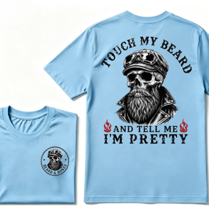 Touch My Beard And Tell Me I'm Pretty T-shirt