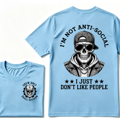 I'm Not Anti-Social I Just Don't Like People. T-shirt
