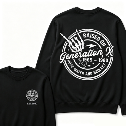 Custom Your Year Raised On Hose Water And Neglect Generation X Sweatshirts