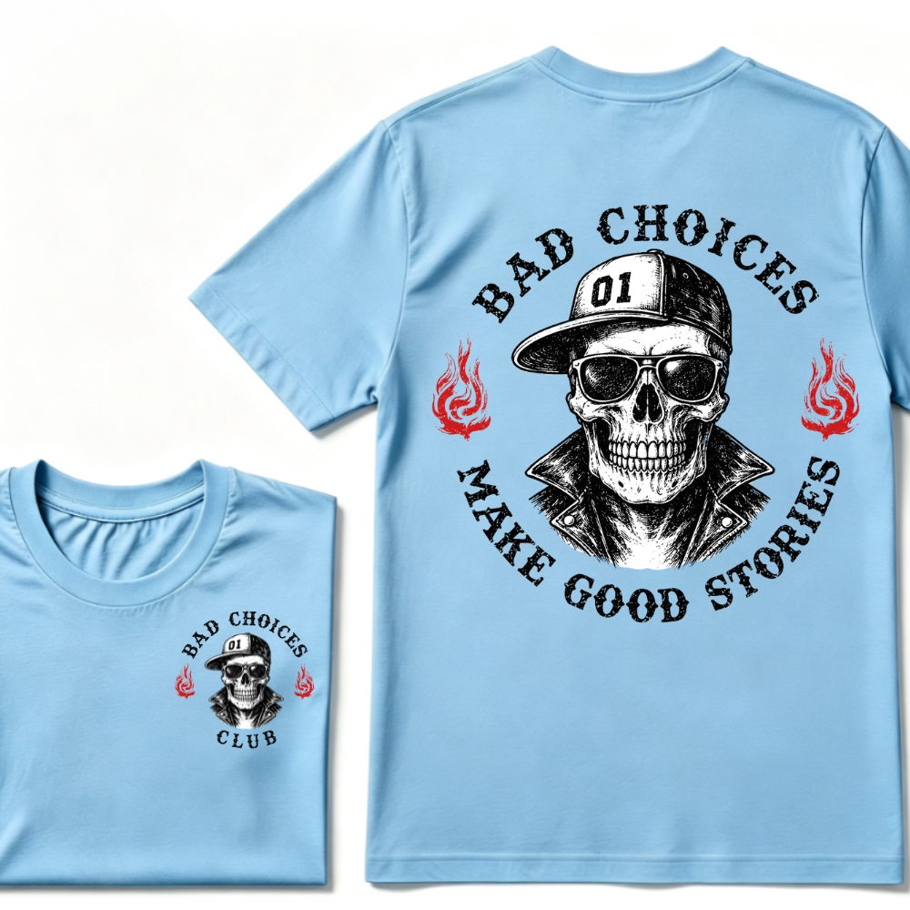 Bad Choices Make Good Stories T-shirt