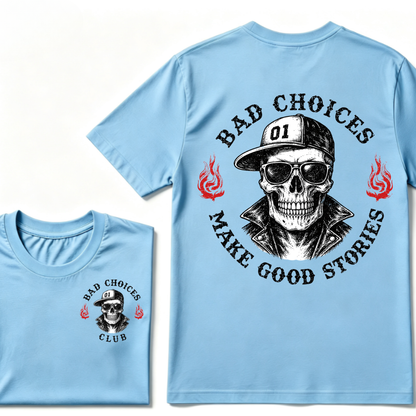 Bad Choices Make Good Stories T-shirt