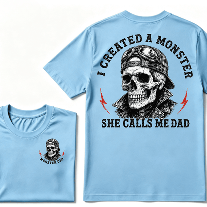 I Created A Monster She Calls Me Dad T-shirt