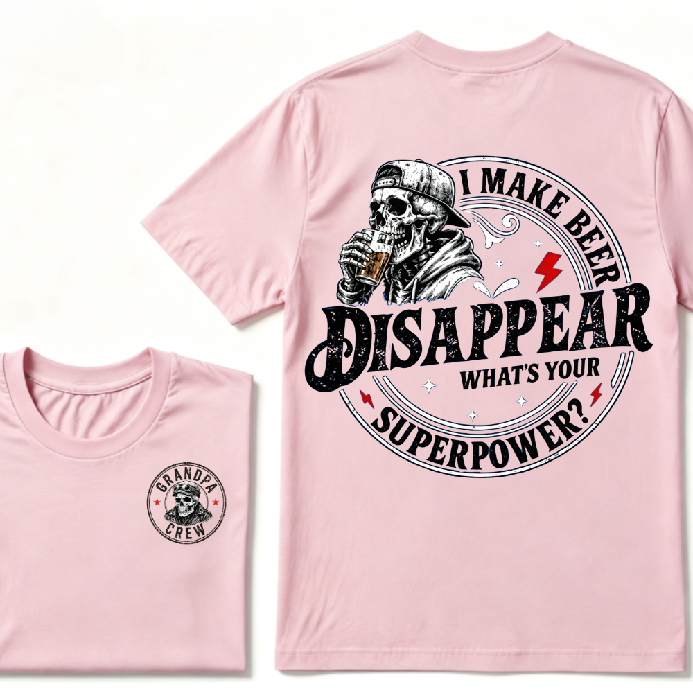 I Make Beer Disappear ,What's your Superpower ?  T-Shirt