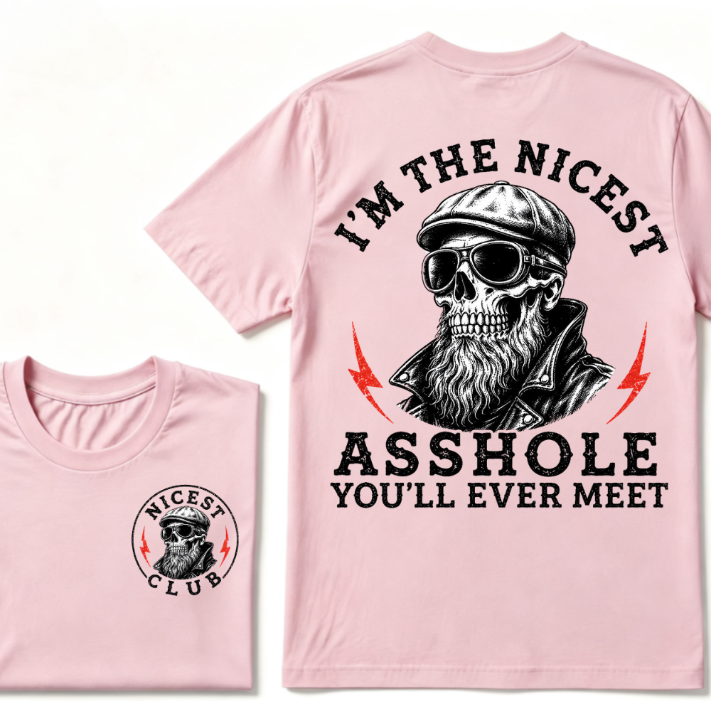 I'm The Nicest As Shole You'll Ever Meet. T-shirt