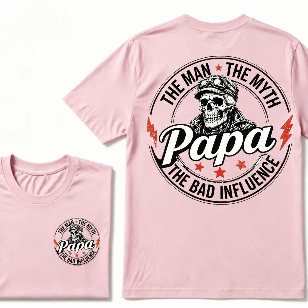 Papa The Man The Myth The Bad Influence T-shirt
