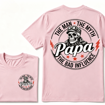 Papa The Man The Myth The Bad Influence T-shirt