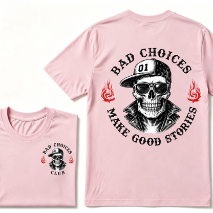 Bad Choices Make Good Stories T-shirt