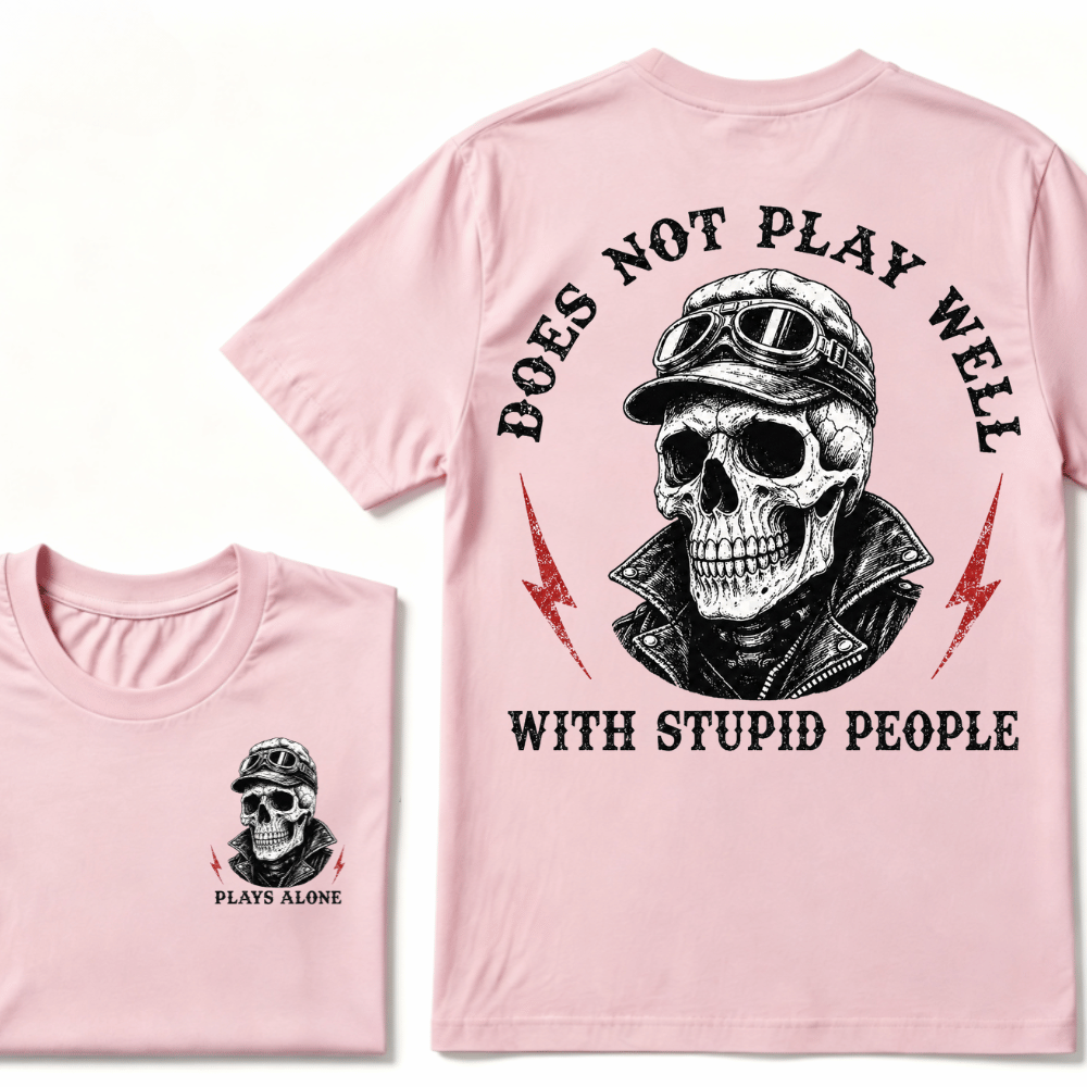 Does Not Play Well With Stupid People T-shirt