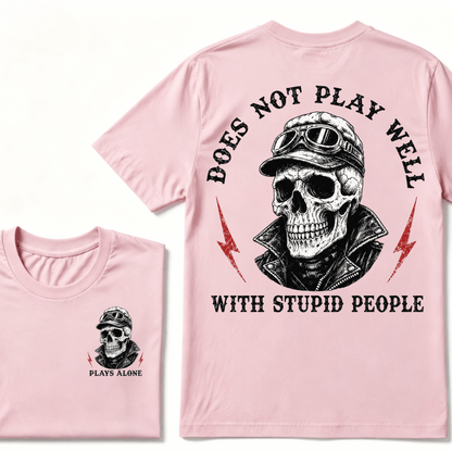 Does Not Play Well With Stupid People T-shirt