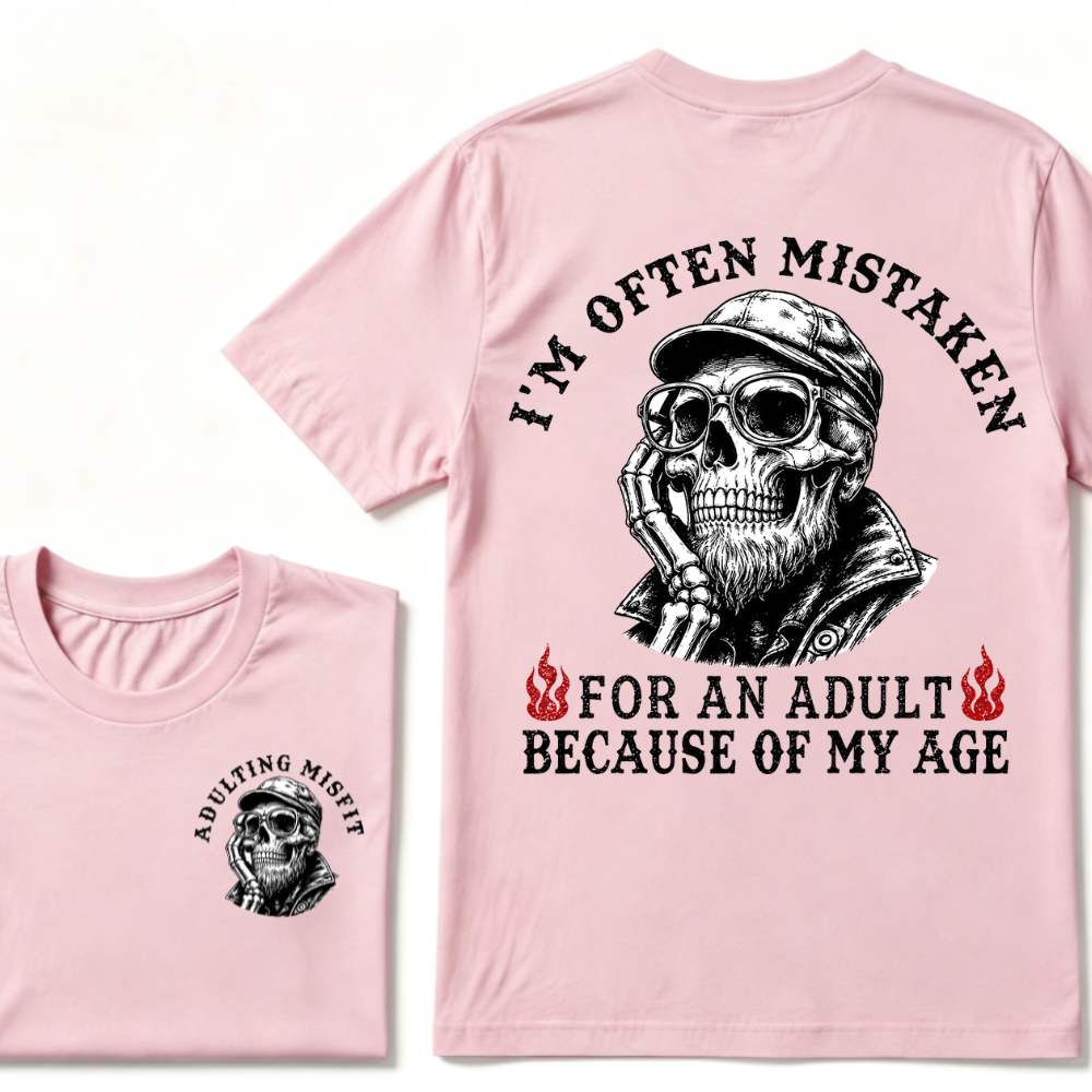 I'm Often Mistaken For An Adult Because Of My Age T-shirt