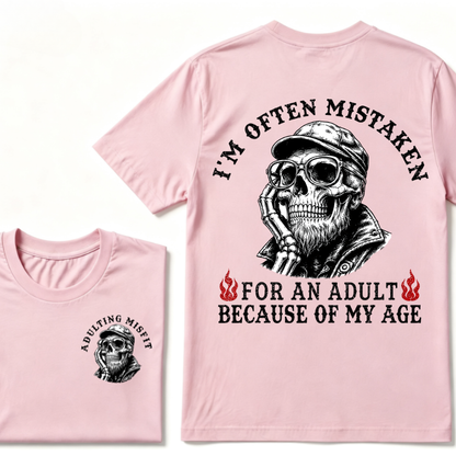 I'm Often Mistaken For An Adult Because Of My Age T-shirt