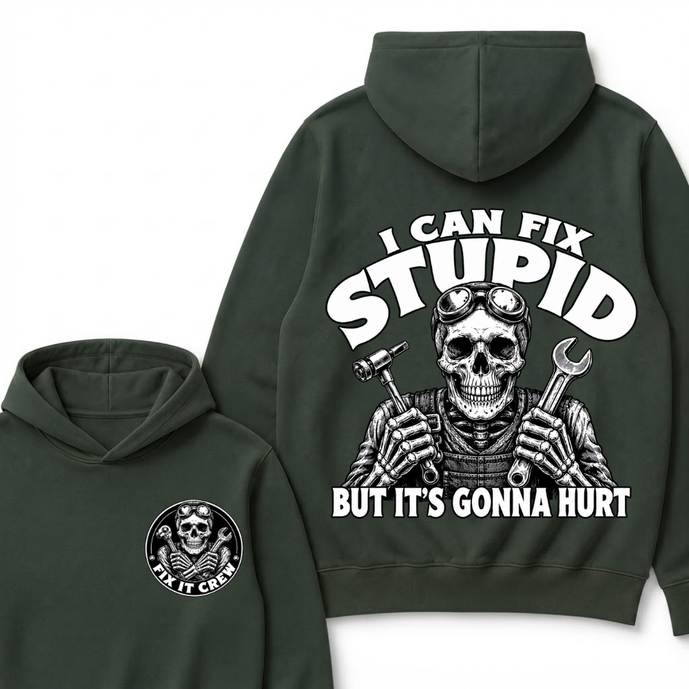 I Can Fix Stupid But It's Gonna Hurt Hoodie