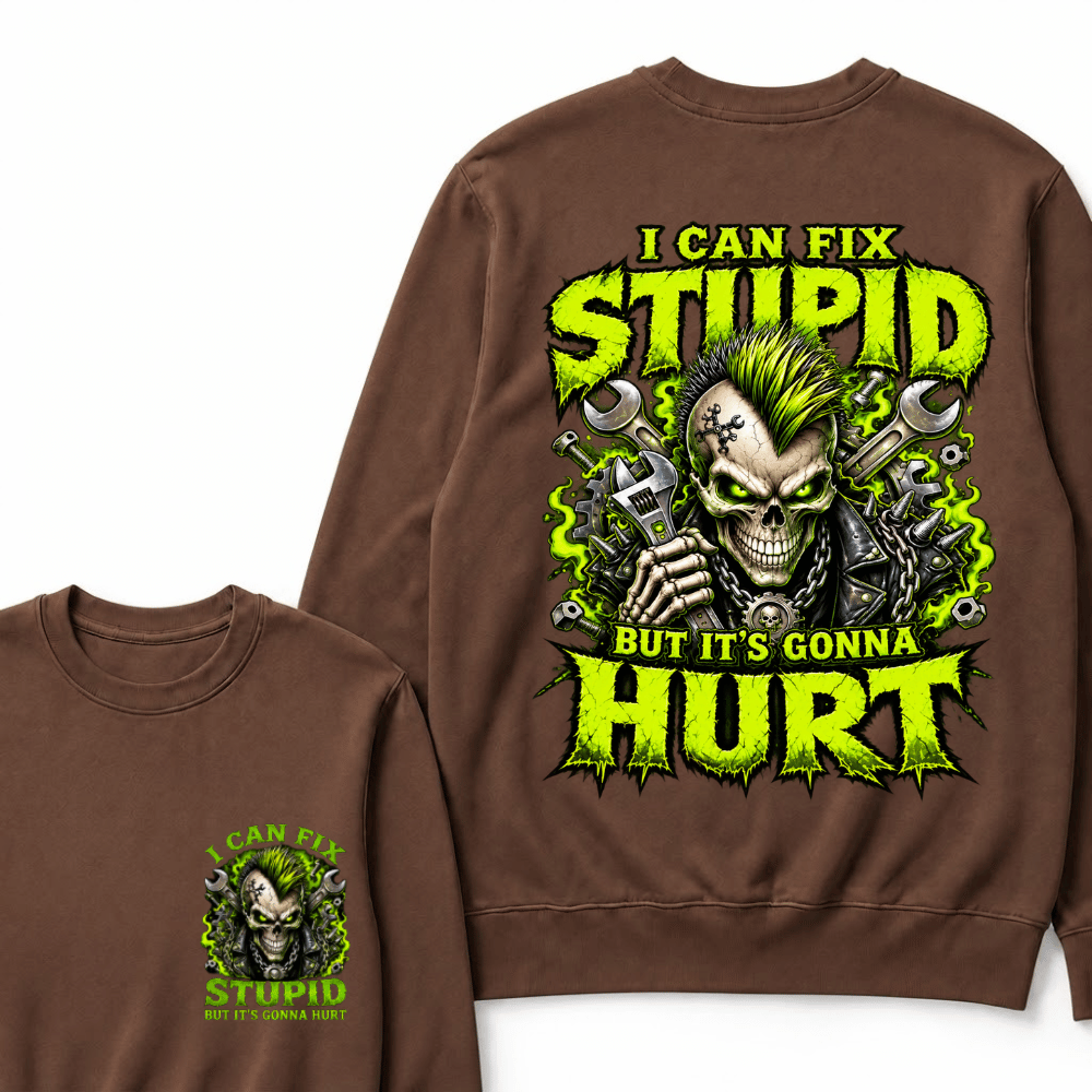 I Can Fix Stupid But It's Gonna Hurt Skull Unisex T-Shirt Sweatshirts