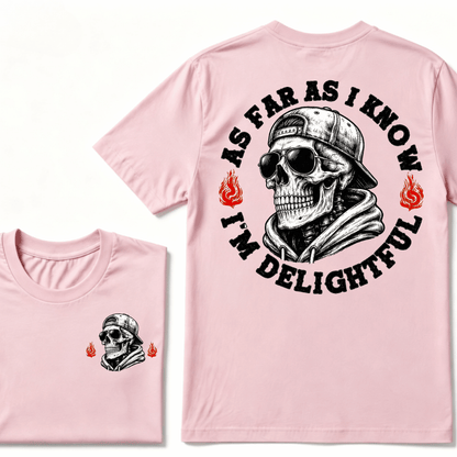 As Far As I Know I'm Delightful T-shirt