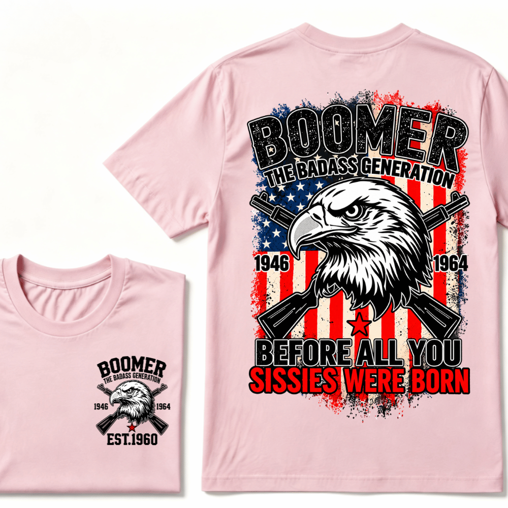 Custom Year The Badass Generation 1946-1964 Before All You Sissies Were Born BOOMER EST.Year Eagle T-Shirt