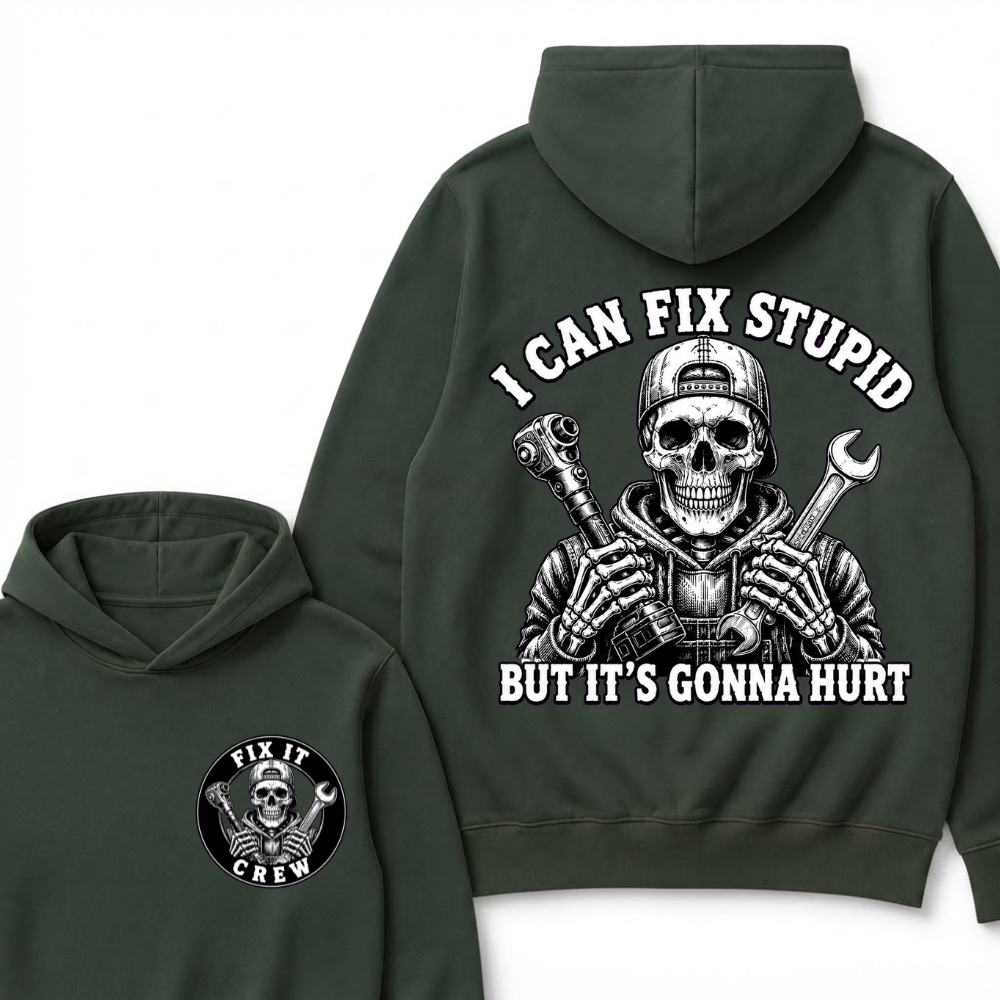 I Can Fix Stupid But It's Gonna Hurt Hoodies