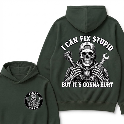 I Can Fix Stupid But It's Gonna Hurt Hoodies