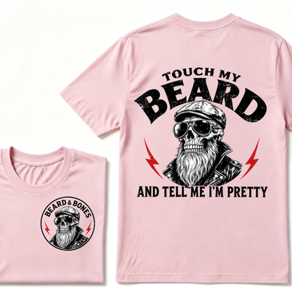 Touch My Beard And Tell Me I'm Pretty T-shirt