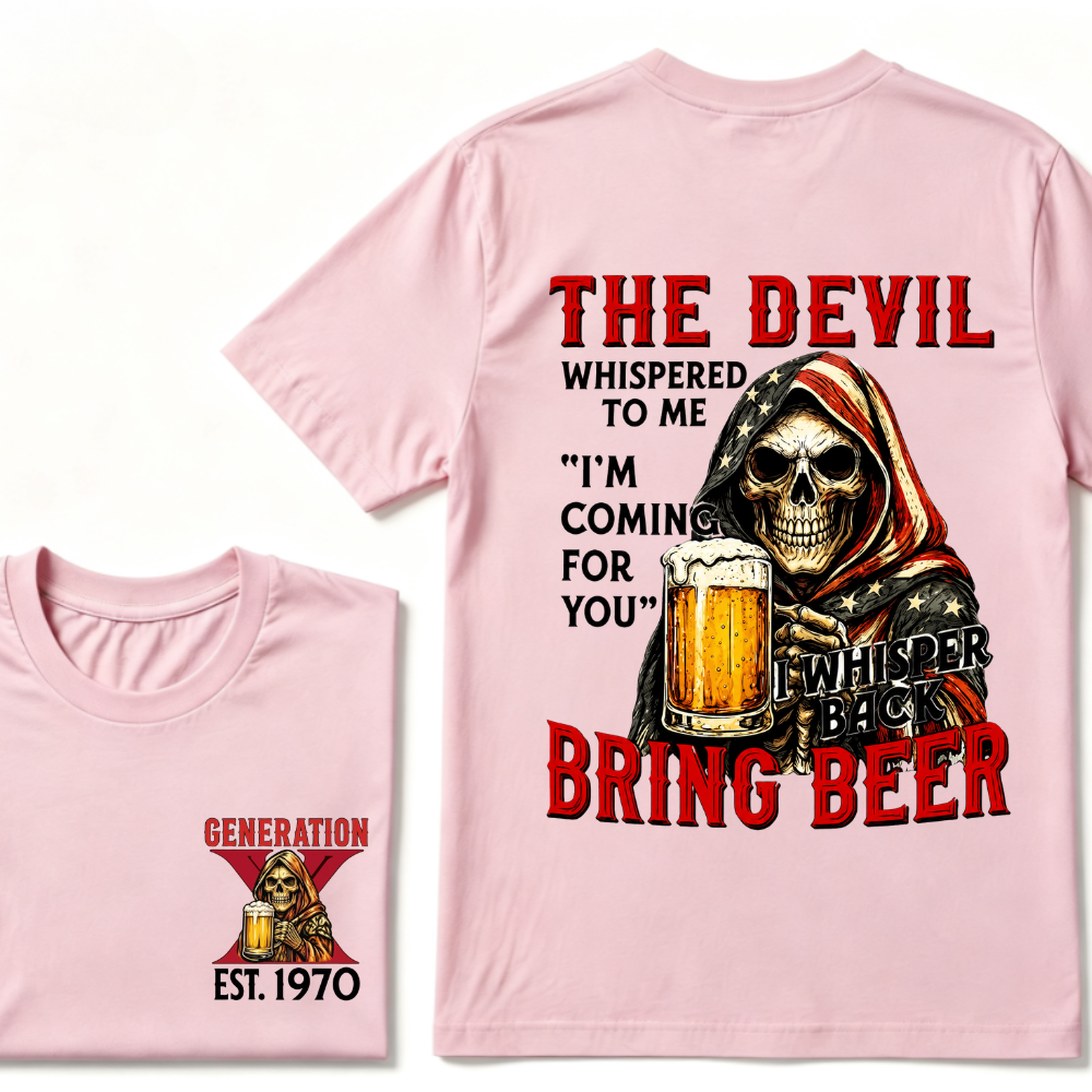 Custom EST.Year The Devil Whispered To Me "I'm Coming For You" I Whisper Back Bring Beer Graphic T‑Shirt