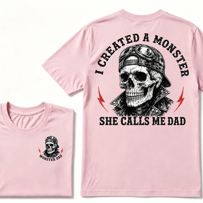 I Created A Monster She Calls Me Dad T-shirt