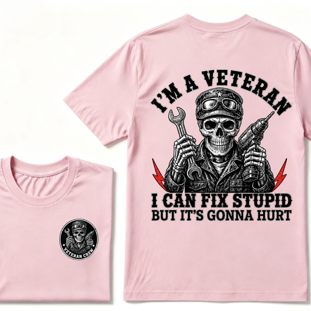 I'm A Veteran I Can Fix Stupid But It's Gonna Hurt T-Shirt