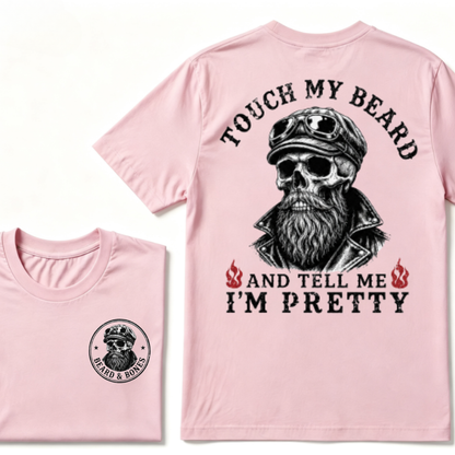 Touch My Beard And Tell Me I'm Pretty T-shirt