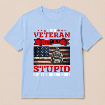 I'm a Veteran, I Can Fix Stupid But it's Gonna Hurt T-Shirt