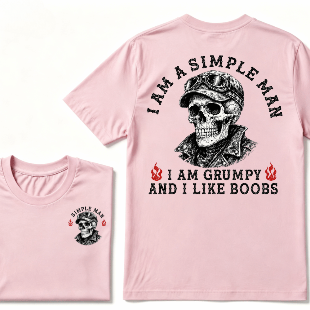 I'm A Simple Man I Am Grumpy And I Like Boobs T-shirt