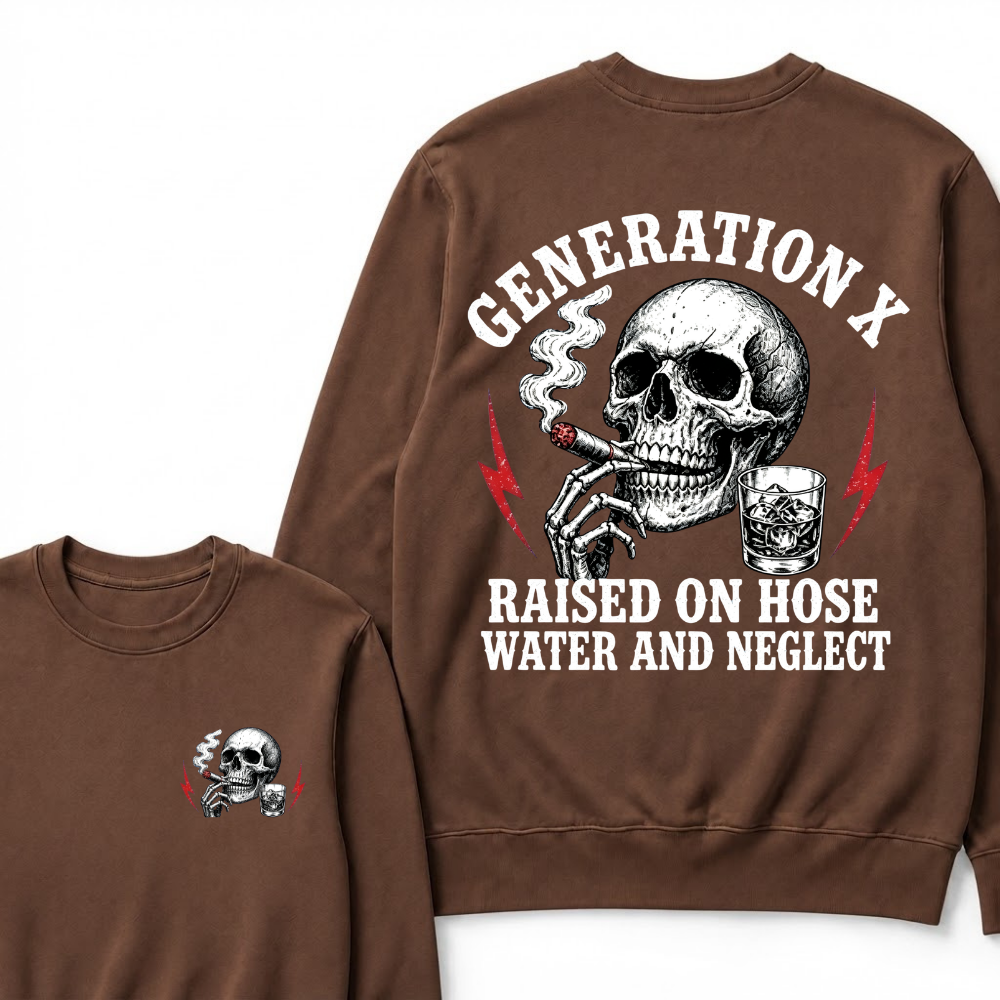 Generation X Raised On Hose Water And Neglect Sweatshirts