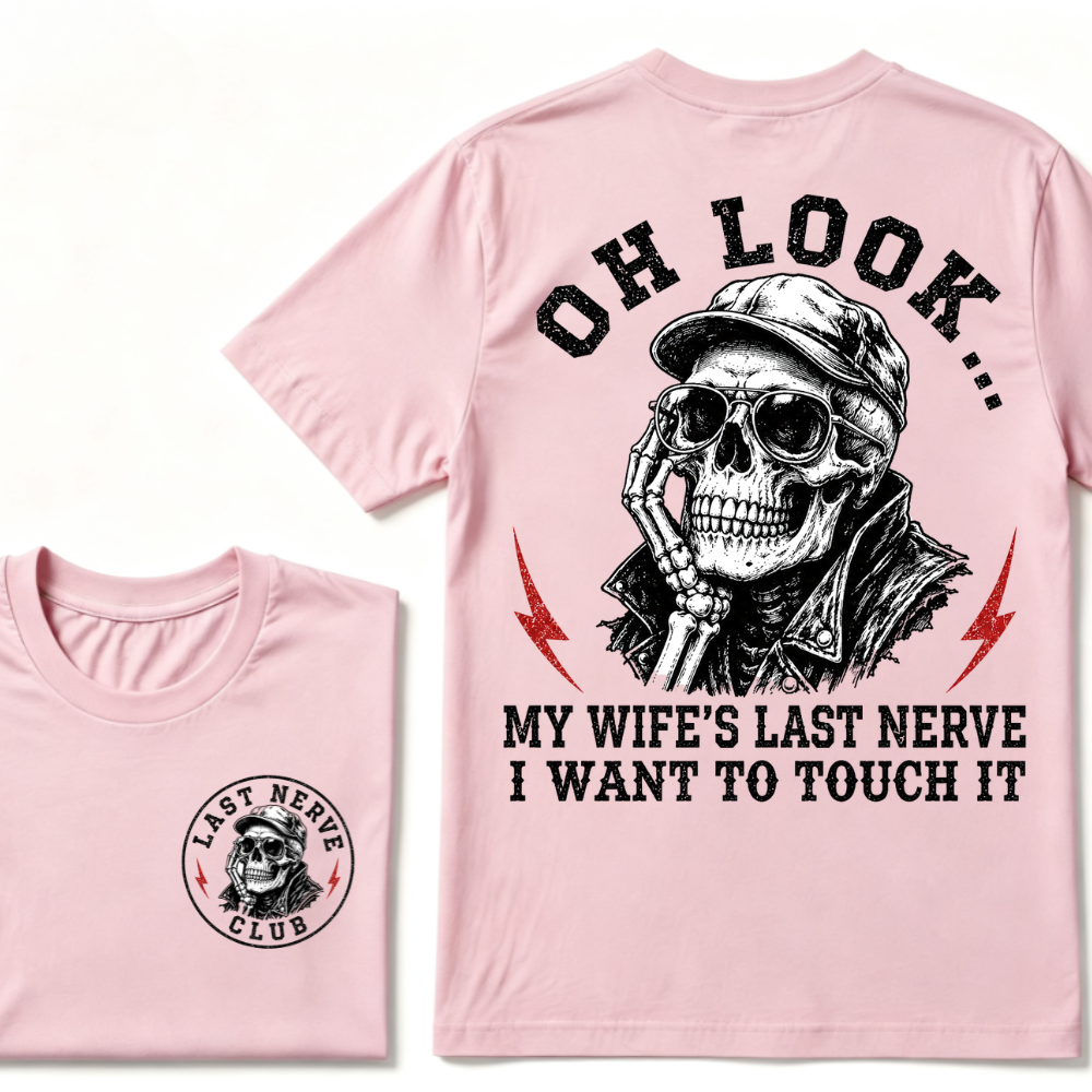 Oh Look! My Wife's Last Nerve I Want To Touch It T-shirt