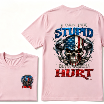 I Can Fix Stupid But It's Gonna Hurt T-Shirt