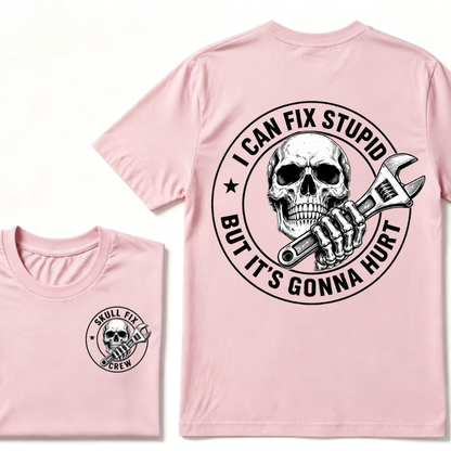 I Can Fix Stupid But It's Gonna Hurt T-Shirt