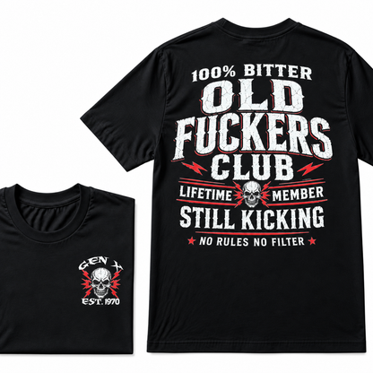 100% Bitter Old Fuckers Club  Lifetime Member Still Kicking No Rules No Filter T-shirt