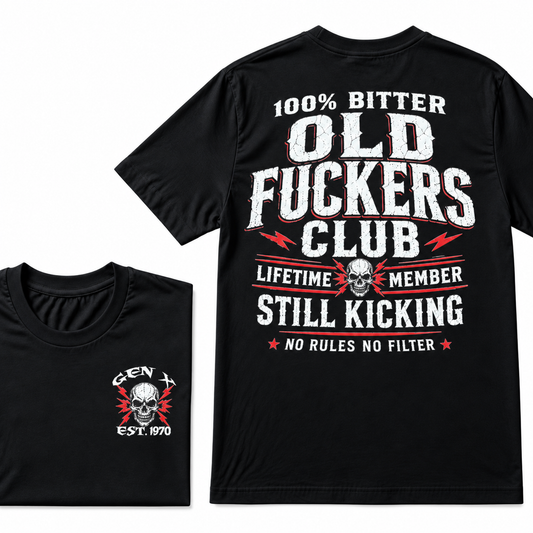 100% Bitter Old Fuckers Club  Lifetime Member Still Kicking No Rules No Filter T-shirt