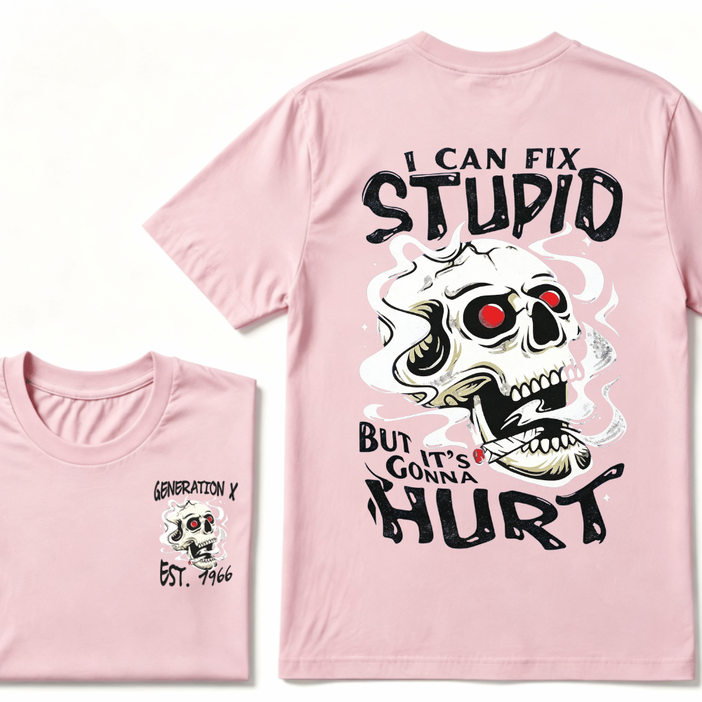 Custom Your YearI Can Fix Stupid But It's Gonna Hurt Gen X EST.Year Printed Unisex T-shirts