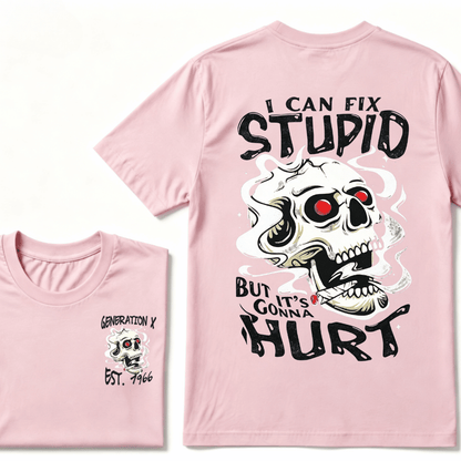 Custom Your YearI Can Fix Stupid But It's Gonna Hurt Gen X EST.Year Printed Unisex T-shirts