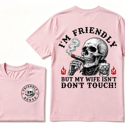 I'm Friendly，But My Wife Isn't.Don't Touch!  T-shirt