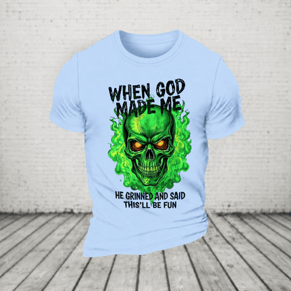 When God Made Me He Grinned And Said This’ll Be Fun Glowing Green Skull T-Shirt