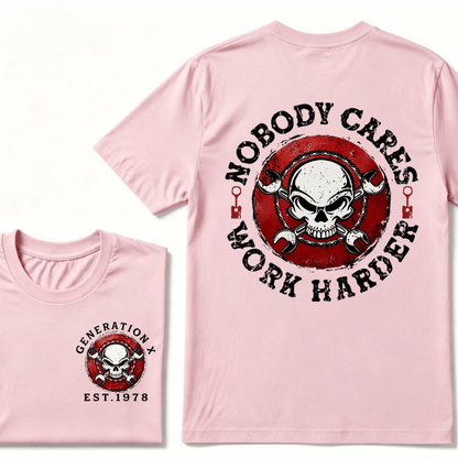 Custom Your Year Nobody Cares Work Harder Print Gen X EST.Year T-shirt
