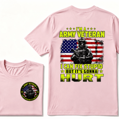Custom Your Year I'M A ARMY VETERAN I Can Fix Stupid But It's Gonna Hurt EST.Year T-Shirt