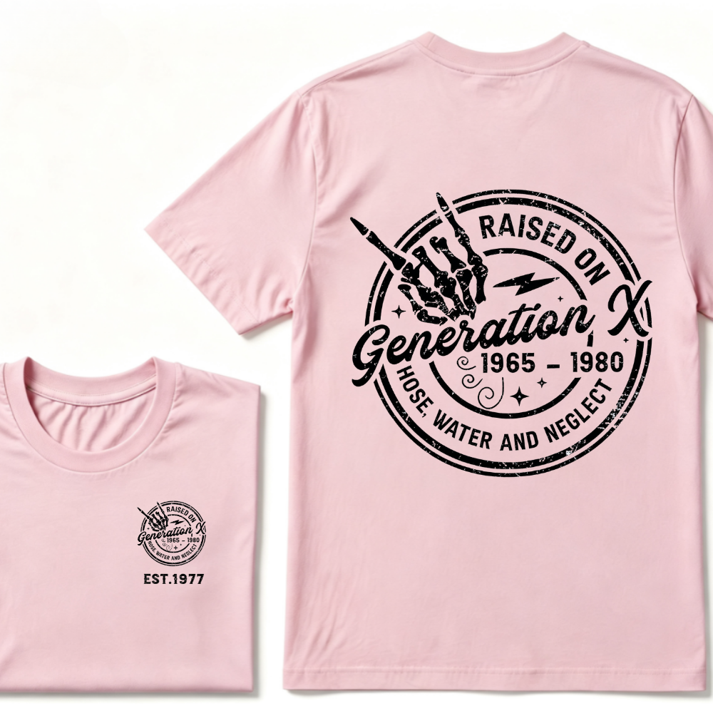 Custom Your Year Raised On Hose Water And Neglect Generation X T-Shirts
