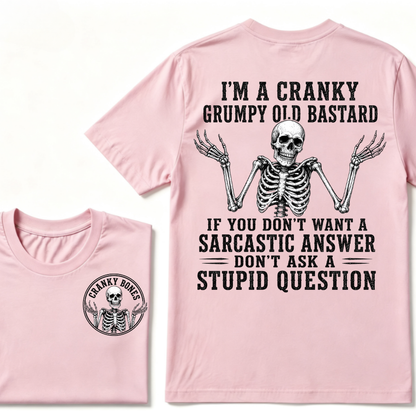 I'm A Cranky Grumpy Old Bastard If You Don't Want A Sarcastic Answer Don't Ask A Stupid Question T-Shirt