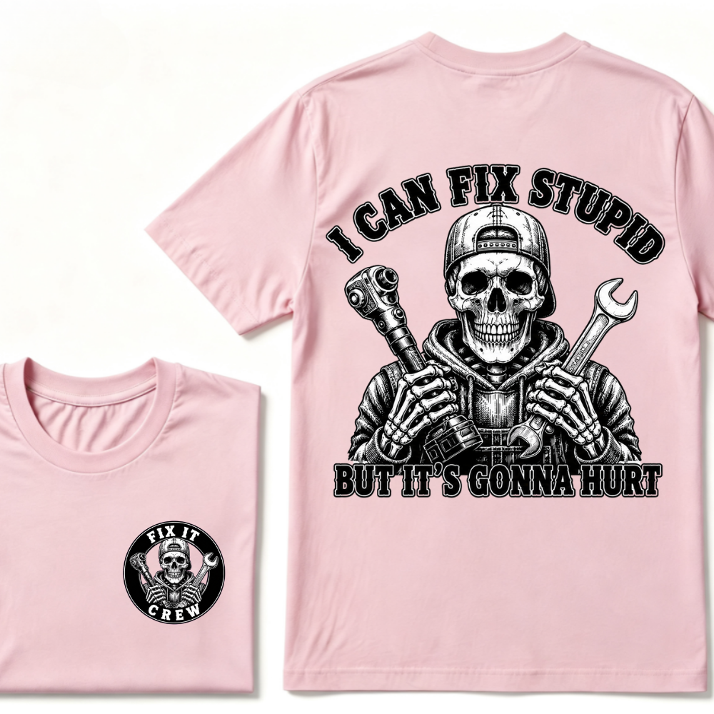 I Can Fix Stupid But It's Gonna Hurt T-Shirt
