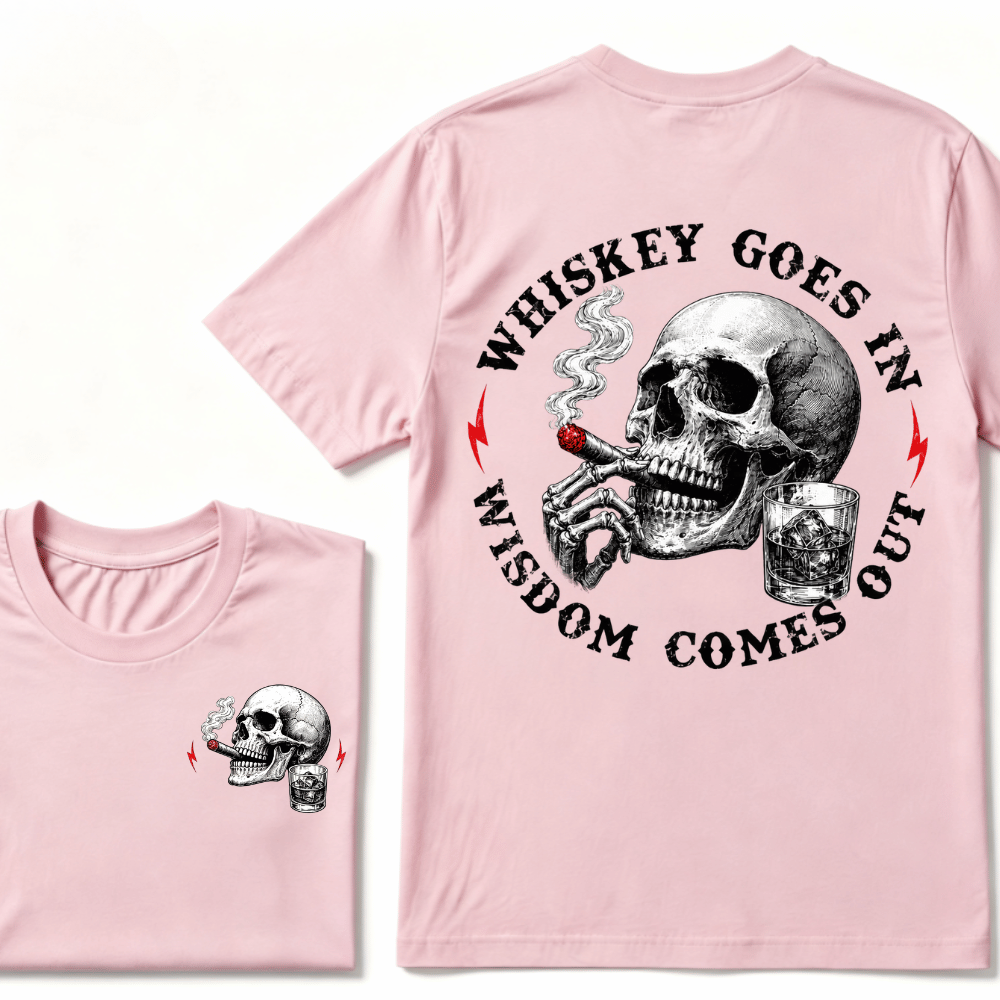 Whiskey Goes In Wisdom Comes Out T-shirt