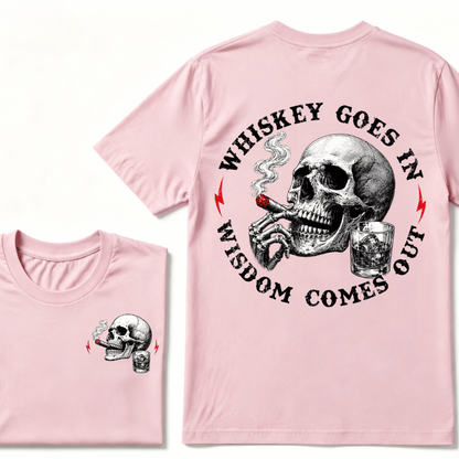 Whiskey Goes In Wisdom Comes Out T-shirt