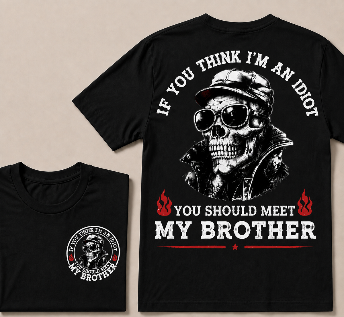If You Think I'm An Idiot, You Should Meet My Brother T-shirt